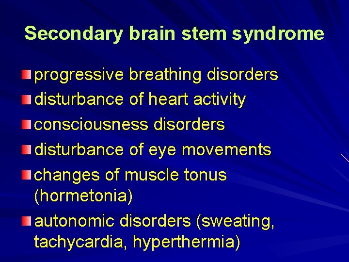 Secondary brain stem syndrome progressive breathing disorders disturbance of heart activity consciousness disorders disturbance