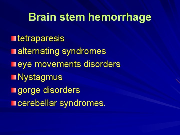Brain stem hemorrhage tetraparesis alternating syndromes eye movements disorders Nystagmus gorge disorders cerebellar syndromes.