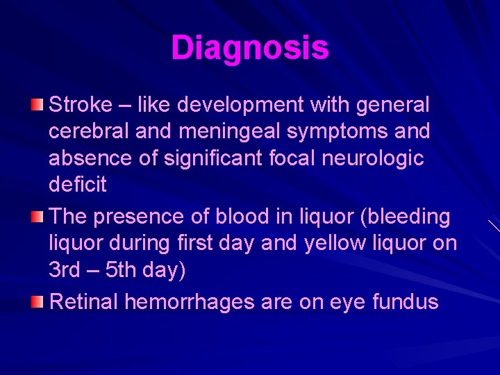 Diagnosis Stroke – like development with general cerebral and meningeal symptoms and absence of