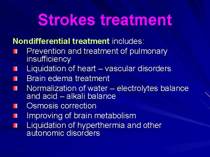 Strokes treatment Nondifferential treatment includes: Prevention and treatment of pulmonary insufficiency Liquidation of heart