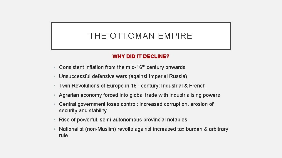 THE OTTOMAN EMPIRE WHY DID IT DECLINE? • Consistent inflation from the mid-16 th