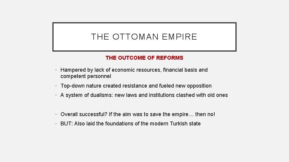 THE OTTOMAN EMPIRE THE OUTCOME OF REFORMS • Hampered by lack of economic resources,