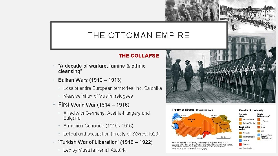 THE OTTOMAN EMPIRE THE COLLAPSE • “A decade of warfare, famine & ethnic cleansing”