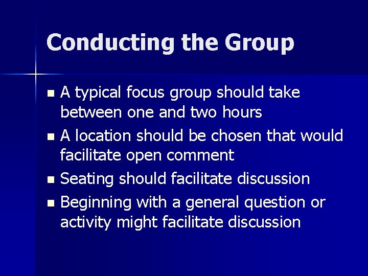 Conducting the Group A typical focus group should take between one and two hours