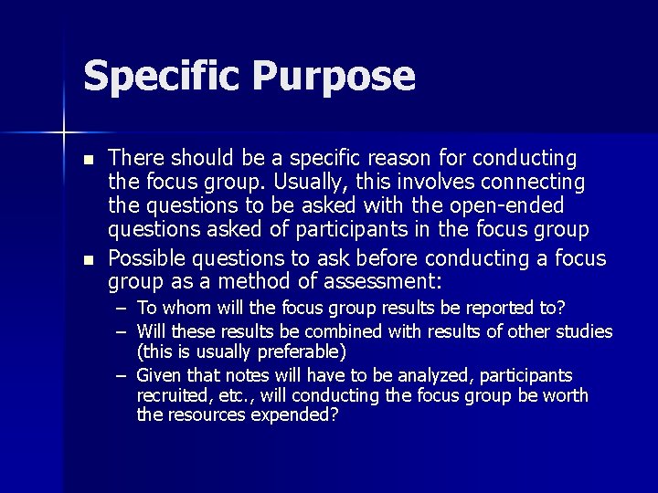 Specific Purpose n n There should be a specific reason for conducting the focus