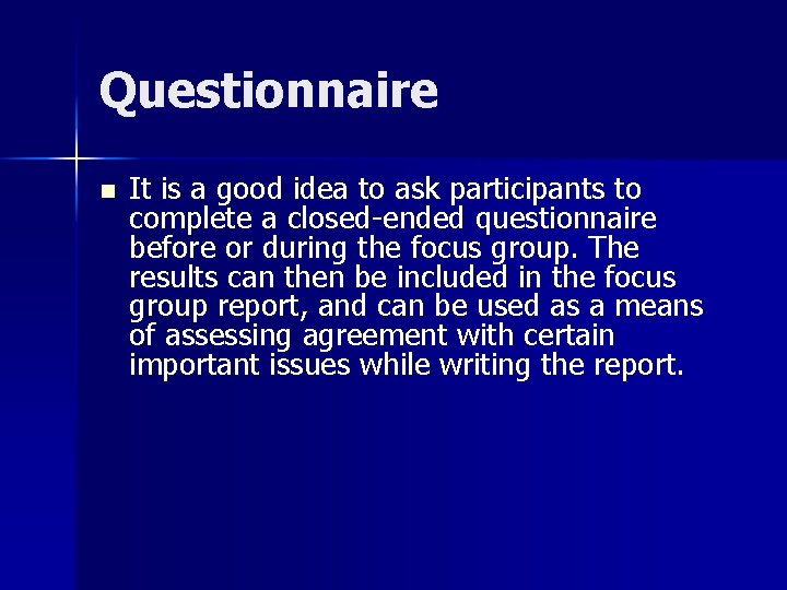Questionnaire n It is a good idea to ask participants to complete a closed-ended