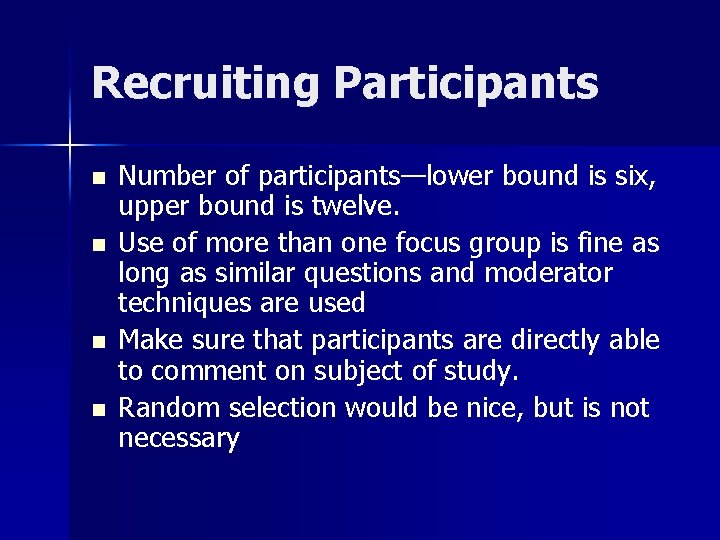 Recruiting Participants n n Number of participants—lower bound is six, upper bound is twelve.