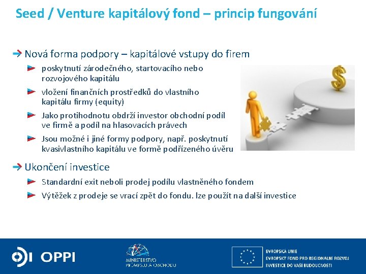 Seed / Venture kapitálový fond – princip fungování Nová forma podpory – kapitálové vstupy