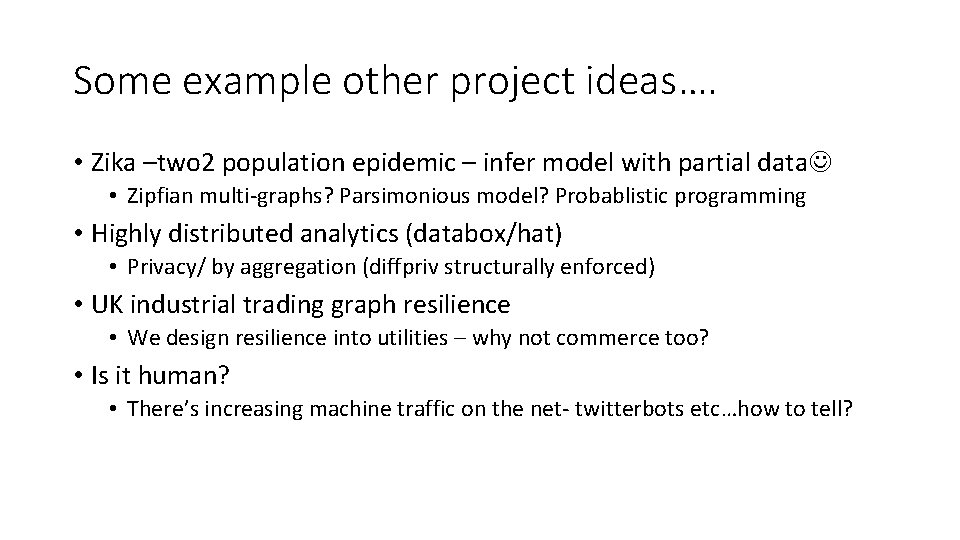 Some example other project ideas…. • Zika –two 2 population epidemic – infer model