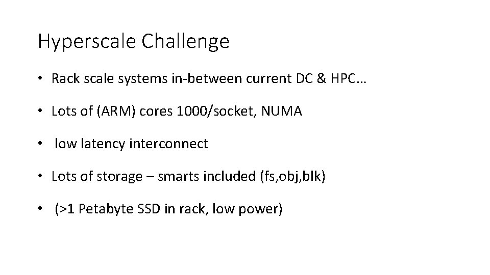 Hyperscale Challenge • Rack scale systems in-between current DC & HPC… • Lots of