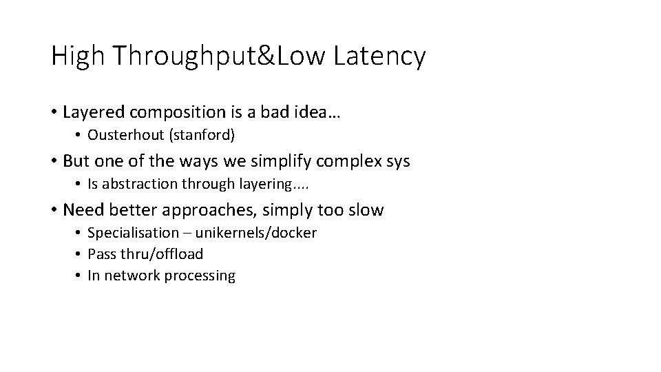 High Throughput&Low Latency • Layered composition is a bad idea… • Ousterhout (stanford) •