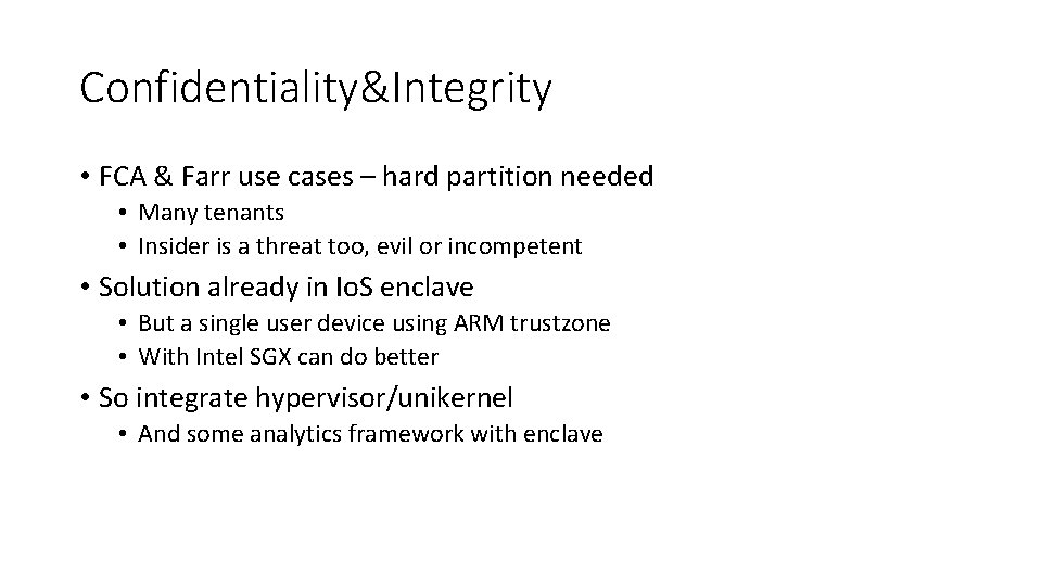 Confidentiality&Integrity • FCA & Farr use cases – hard partition needed • Many tenants