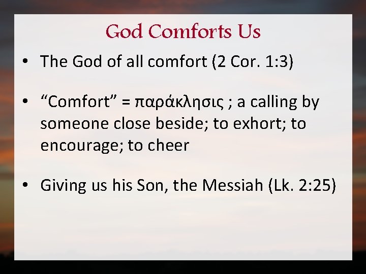 God Comforts Us • The God of all comfort (2 Cor. 1: 3) •