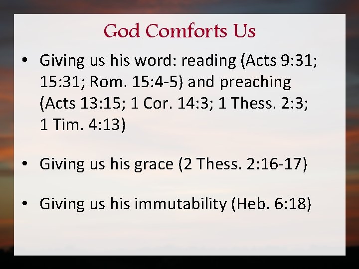 God Comforts Us • Giving us his word: reading (Acts 9: 31; 15: 31;