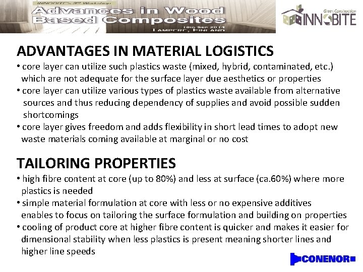 ADVANTAGES IN MATERIAL LOGISTICS • core layer can utilize such plastics waste (mixed, hybrid,