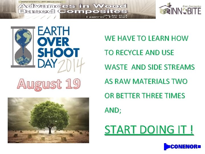 WE HAVE TO LEARN HOW TO RECYCLE AND USE WASTE AND SIDE STREAMS August