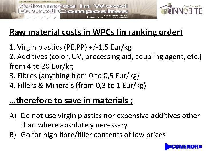 Raw material costs in WPCs (in ranking order) 1. Virgin plastics (PE, PP) +/-1, Raw material costs in WPCs (in ranking order) 1. Virgin plastics (PE, PP) +/-1,
