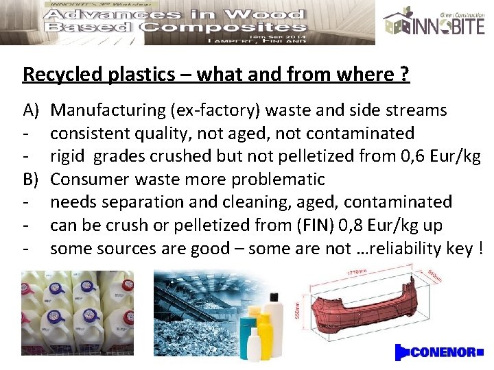 Recycled plastics – what and from where ? A) B) - Manufacturing (ex-factory) waste