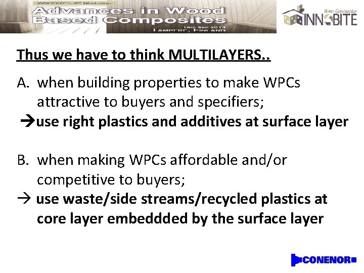 Thus we have to think MULTILAYERS. . A. when building properties to make WPCs