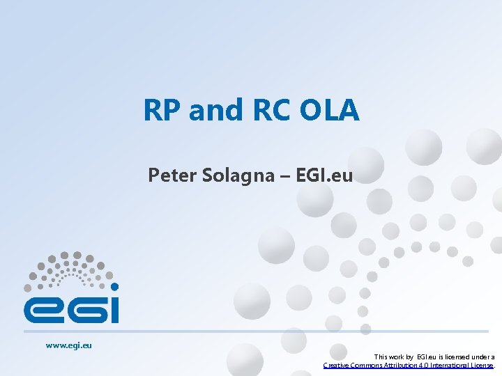 RP and RC OLA Peter Solagna – EGI. eu www. egi. eu This work