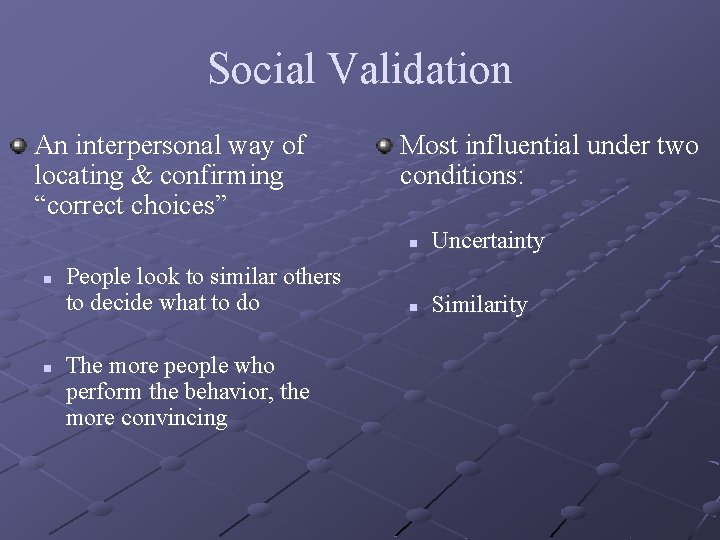 Social Validation An interpersonal way of locating & confirming “correct choices” n n People