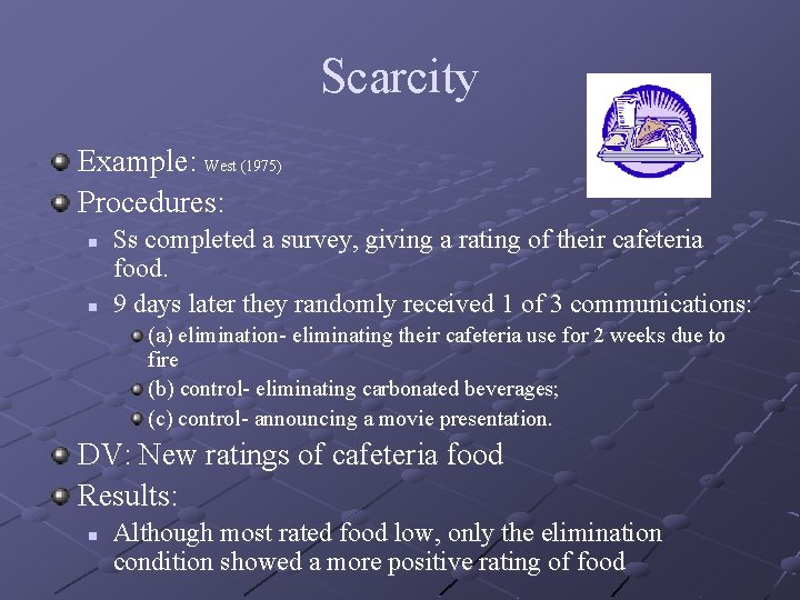 Scarcity Example: West (1975) Procedures: n n Ss completed a survey, giving a rating