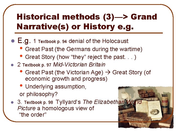 Historical methods (3)—> Grand Narrative(s) or History e. g. l E. g. 1 Textbook