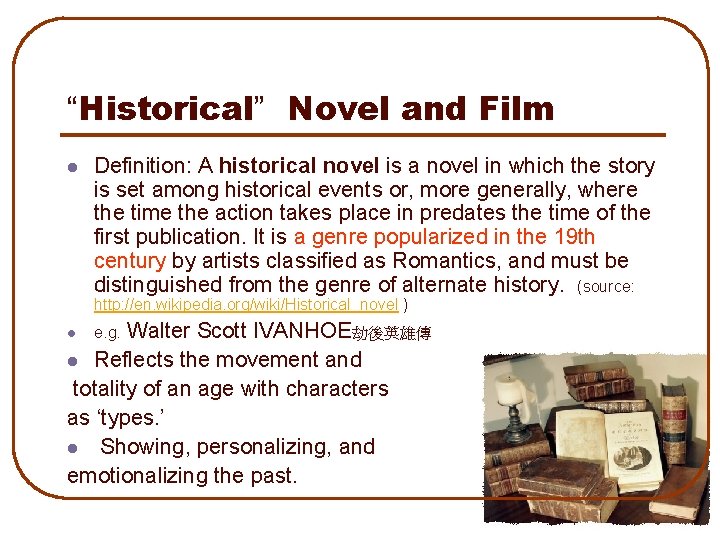 “Historical” Novel and Film l Definition: A historical novel is a novel in which