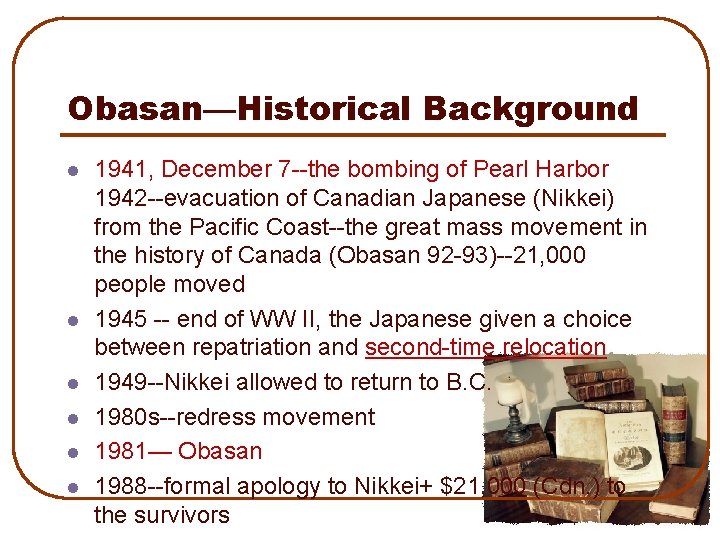 Obasan—Historical Background l l l 1941, December 7 --the bombing of Pearl Harbor 1942