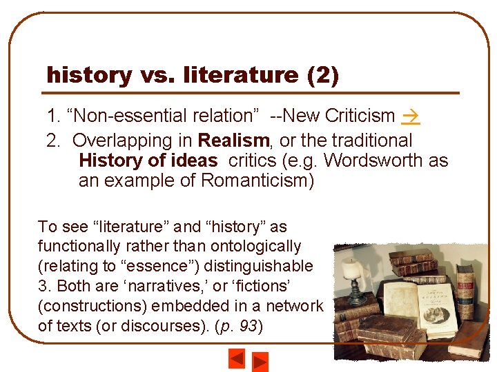 history vs. literature (2) 1. “Non-essential relation” --New Criticism 2. Overlapping in Realism, or