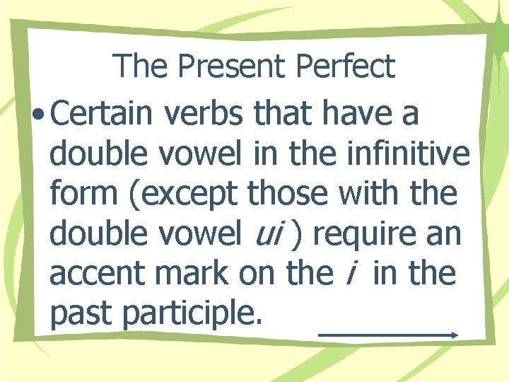 The Present Perfect • Certain verbs that have a double vowel in the infinitive
