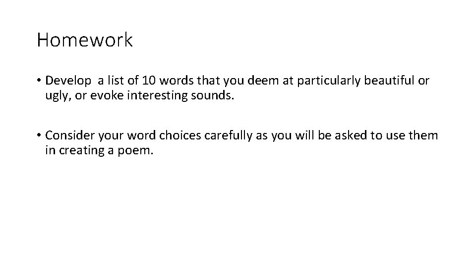 Homework • Develop a list of 10 words that you deem at particularly beautiful