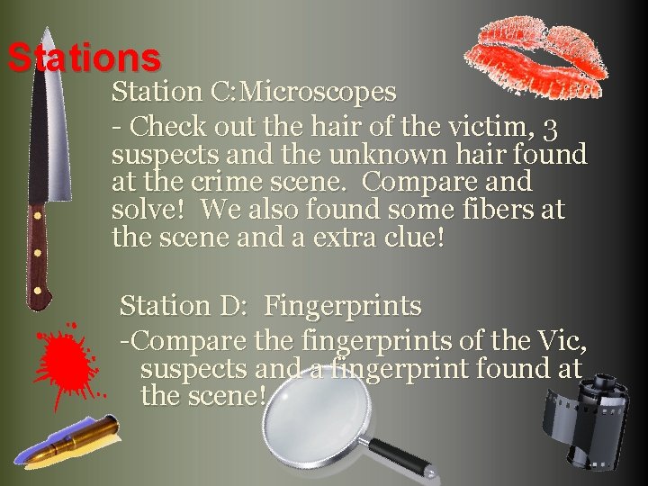 Stations Station C: Microscopes - Check out the hair of the victim, 3 suspects