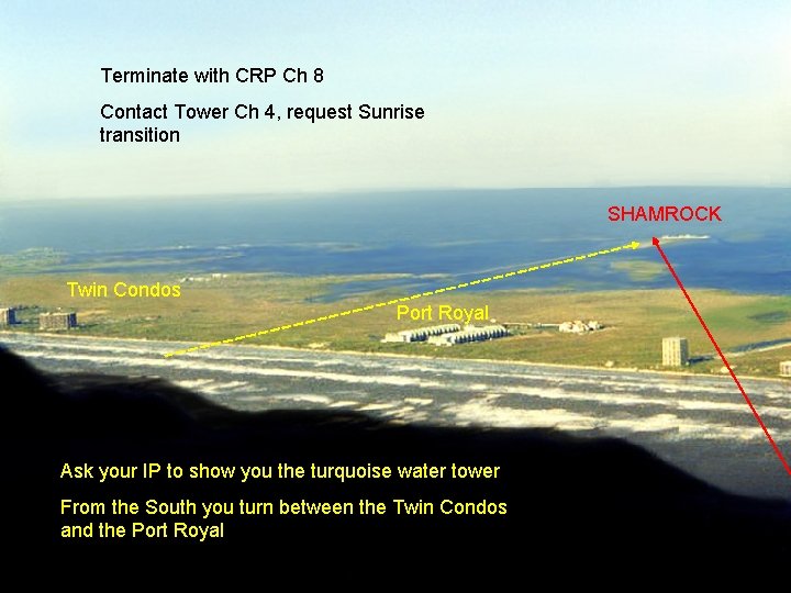 Terminate with CRP Ch 8 Contact Tower Ch 4, request Sunrise transition SHAMROCK Twin