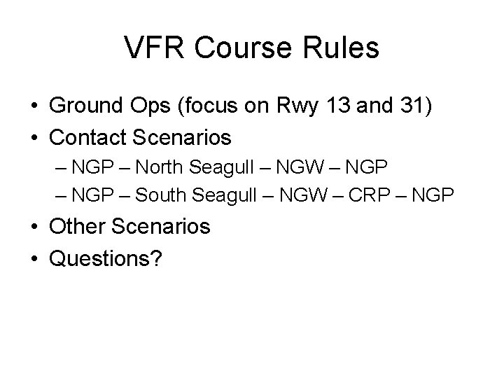 VFR Course Rules • Ground Ops (focus on Rwy 13 and 31) • Contact