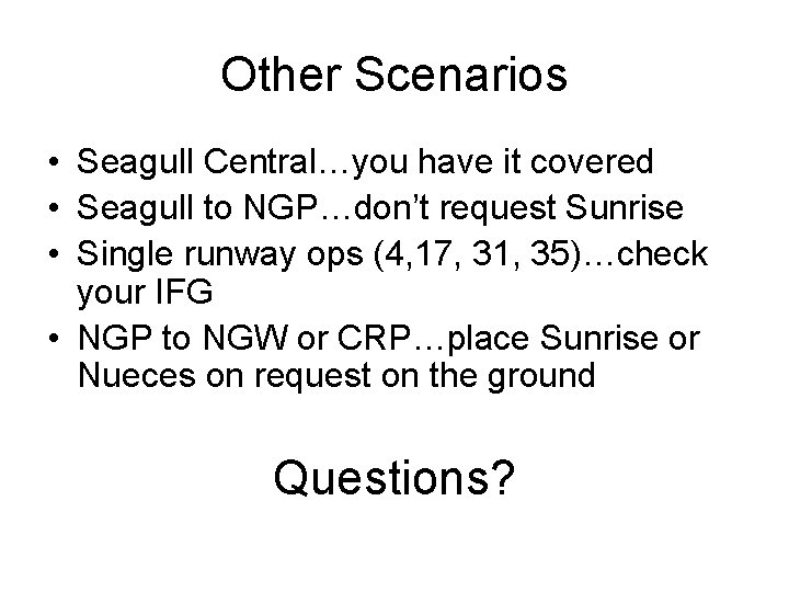 Other Scenarios • Seagull Central…you have it covered • Seagull to NGP…don’t request Sunrise