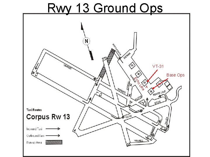 Rwy 13 Ground Ops VT-31 Base Ops ho Ec e Lin A 