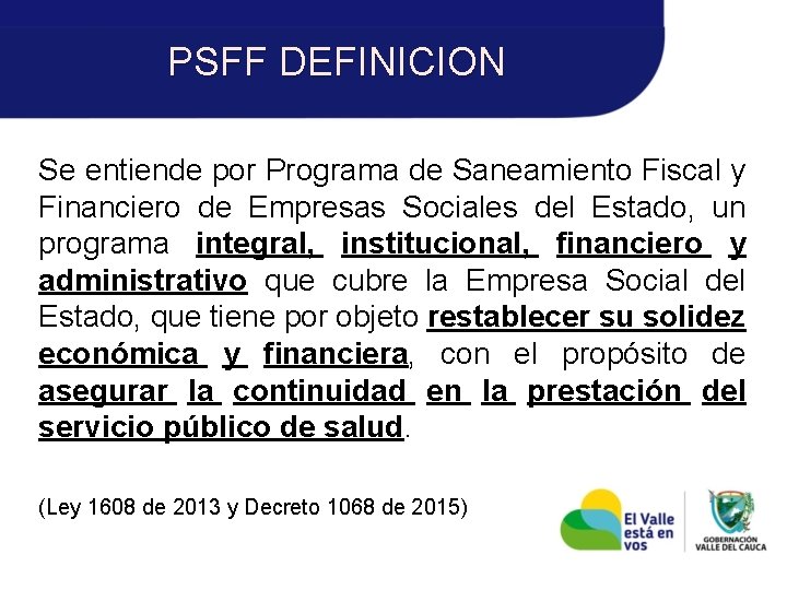 PSFF DEFINICION Se entiende por Programa de Saneamiento Fiscal y Financiero de Empresas Sociales