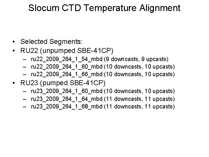 Slocum CTD Temperature Alignment • Selected Segments: • RU 22 (unpumped SBE-41 CP) –