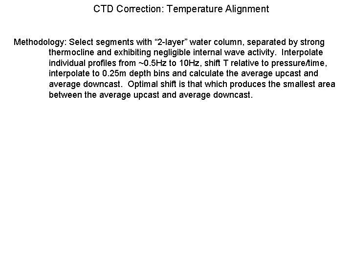 CTD Correction: Temperature Alignment Methodology: Select segments with “ 2 -layer” water column, separated