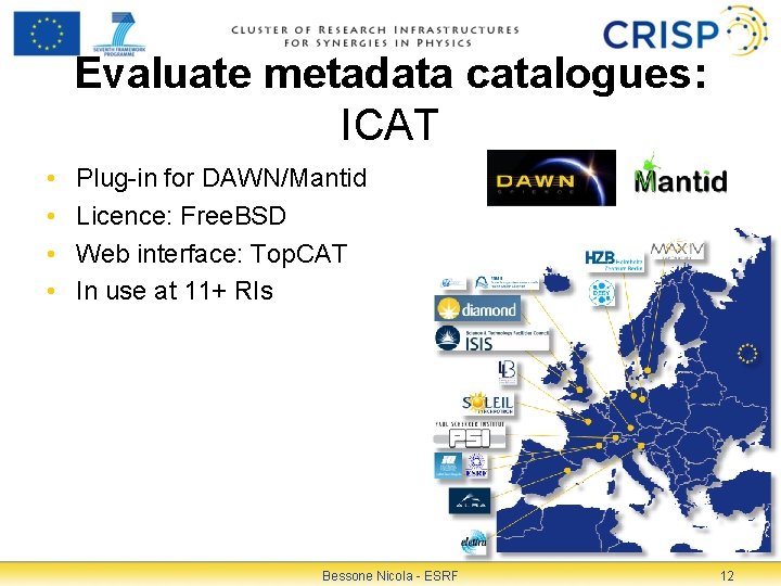 Evaluate metadata catalogues: ICAT • • Plug-in for DAWN/Mantid Licence: Free. BSD Web interface: