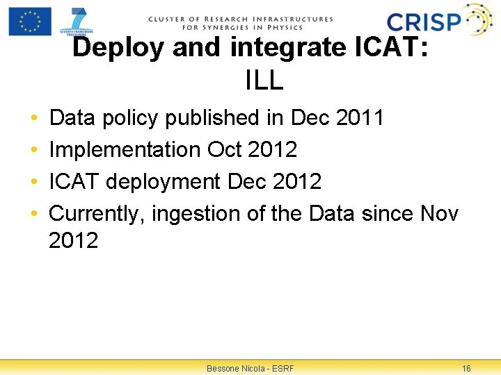 Deploy and integrate ICAT: ILL • • Data policy published in Dec 2011 Implementation