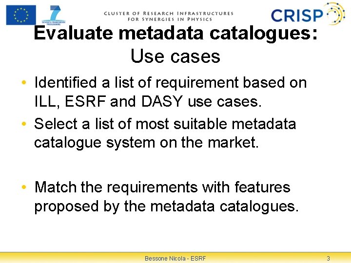 Evaluate metadata catalogues: Use cases • Identified a list of requirement based on ILL,