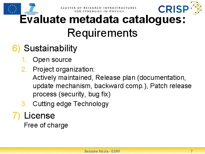 Evaluate metadata catalogues: Requirements 6) Sustainability 1. Open source 2. Project organization: Actively maintained,