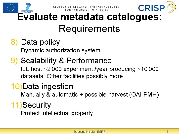 Evaluate metadata catalogues: Requirements 8) Data policy Dynamic authorization system. 9) Scalability & Performance