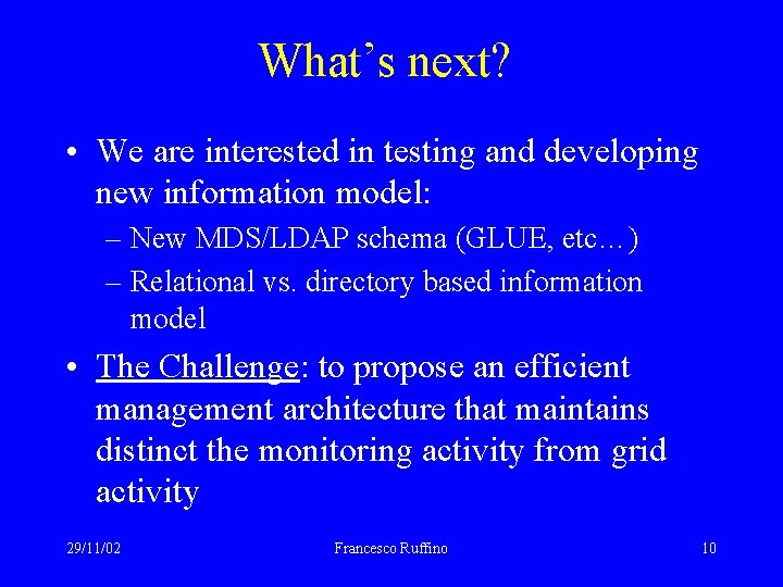 What’s next? • We are interested in testing and developing new information model: –