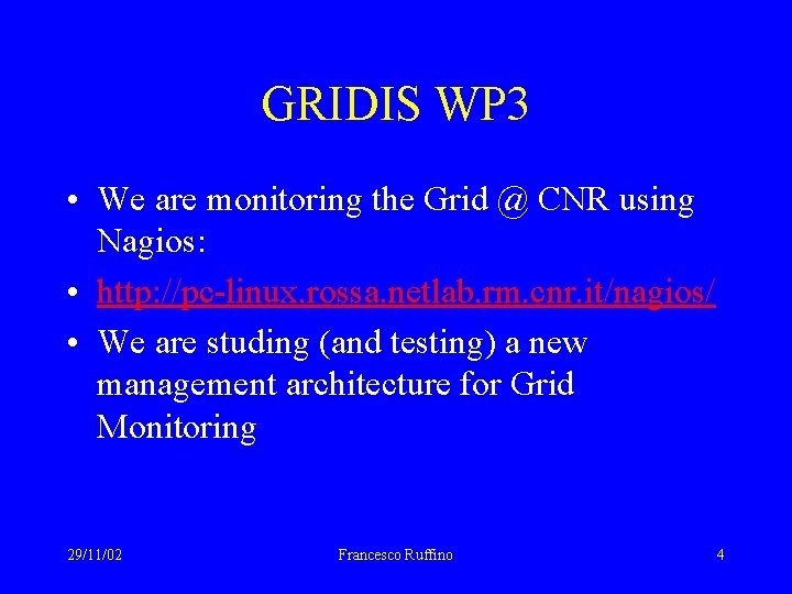 GRIDIS WP 3 • We are monitoring the Grid @ CNR using Nagios: •