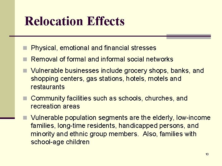 Relocation Effects n Physical, emotional and financial stresses n Removal of formal and informal