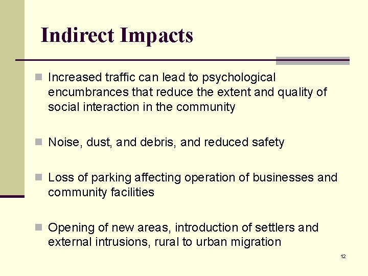 Indirect Impacts n Increased traffic can lead to psychological encumbrances that reduce the extent