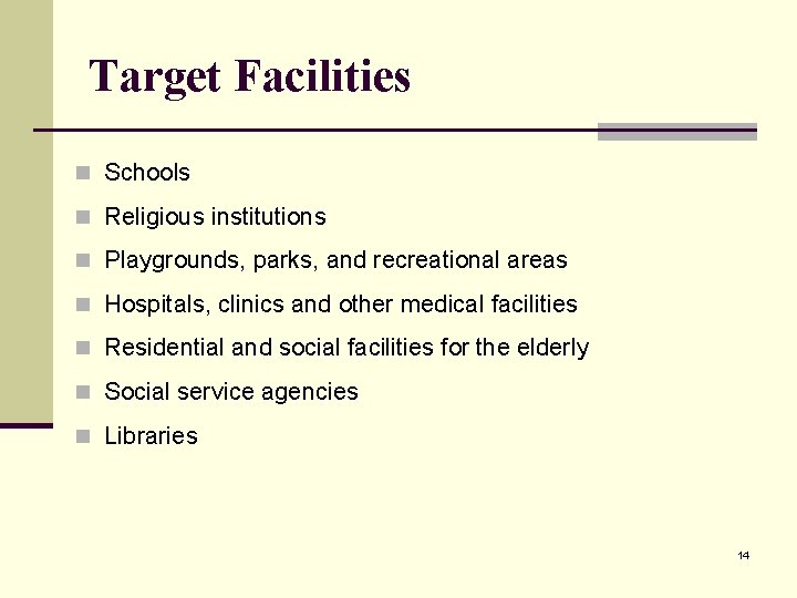 Target Facilities n Schools n Religious institutions n Playgrounds, parks, and recreational areas n
